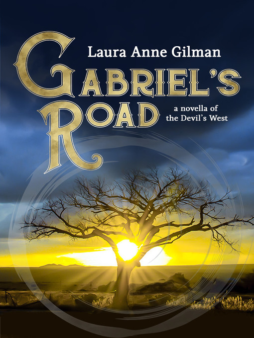 Title details for Gabriel's Road by Laura Anne Gilman - Available